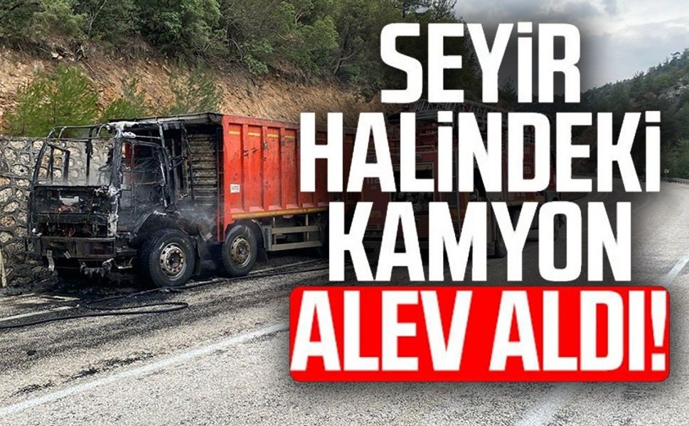 SEYİR HALİNDEKİ KAMYON ALEV ALDI