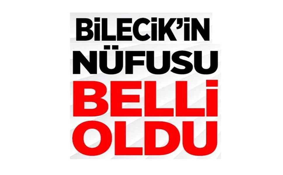 BİLECİK'İN GÜNCEL NÜFUSU 228 BİN 995 OLDU