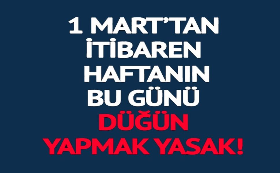 1 MART'TAN İTİBAREN HAFTANIN BU GÜNÜ DÜĞÜN YAPMAK YASAK!
