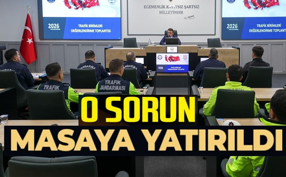 TRAFİK GÜVENLİĞİ MASAYA YATIRILDI