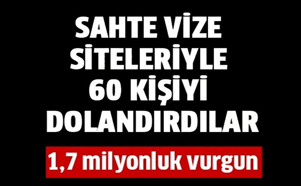 SAHTE VİZE SİTELERİYLE 60 KİŞİYİ DOLANDIRDILAR: 12 TUTUKLAMA