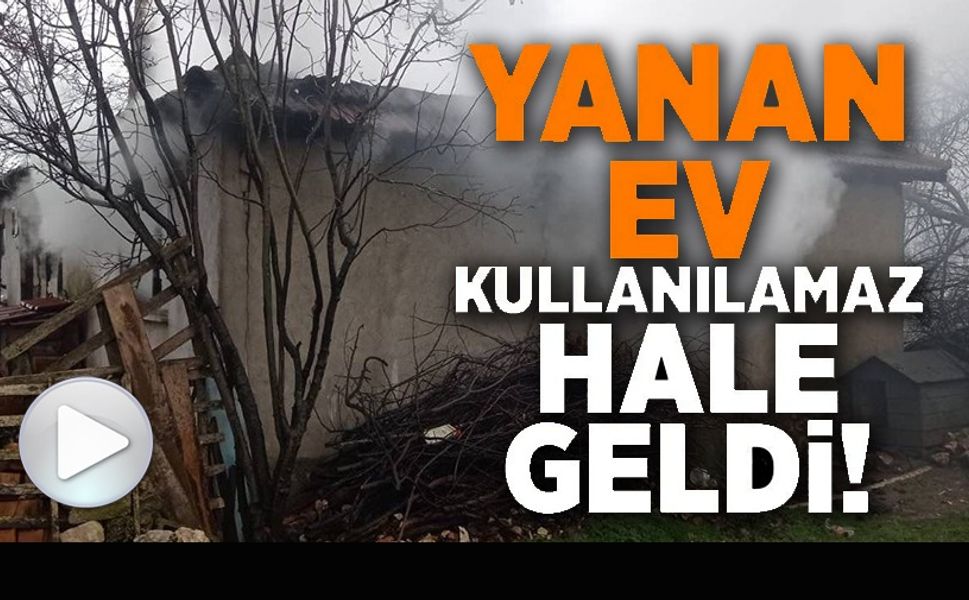 YANAN EV KULLANILMAZ HALE GELDİ