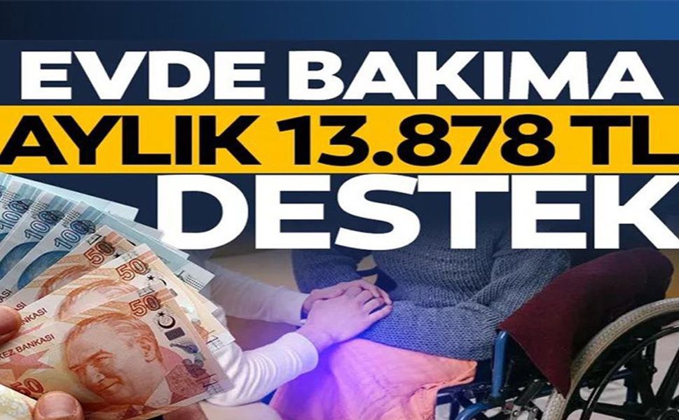 EVDE BAKIMA 13 BİN 878 TL
