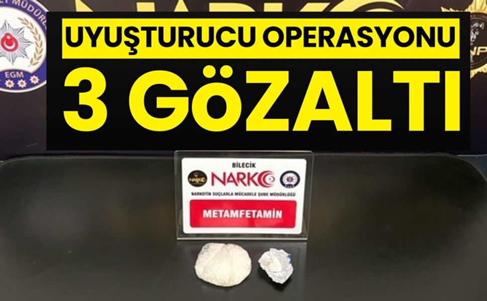 UYUŞTURUCU OPERASYONU: 3 GÖZALTI