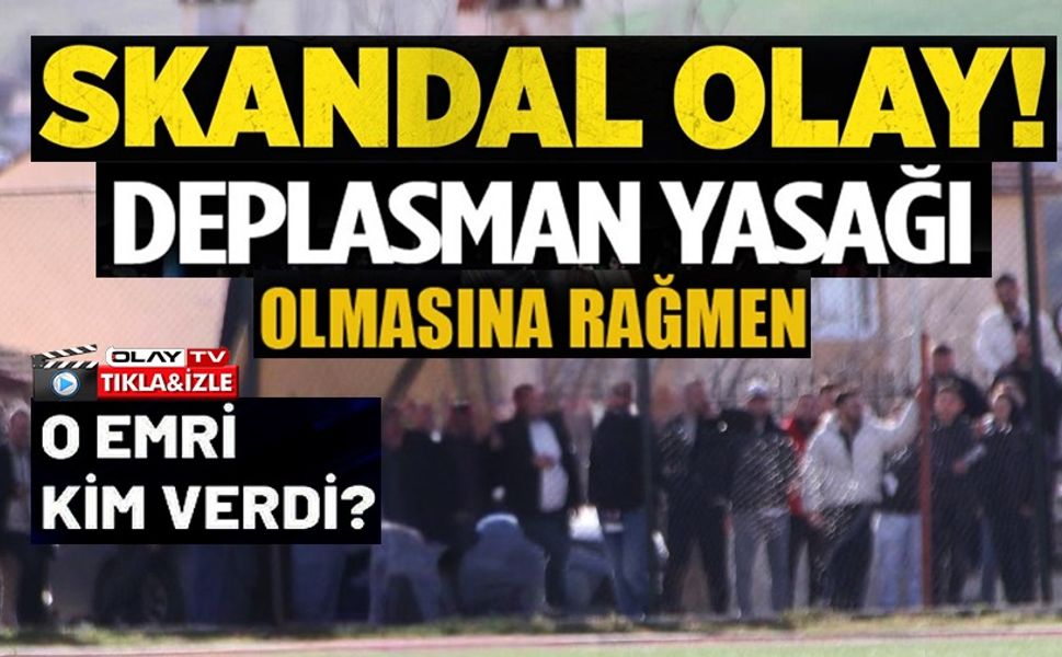 DEPLASMAN YASAĞI OLMASINA RAĞMEN TARAFTAR ALINMASINA TEPKİ