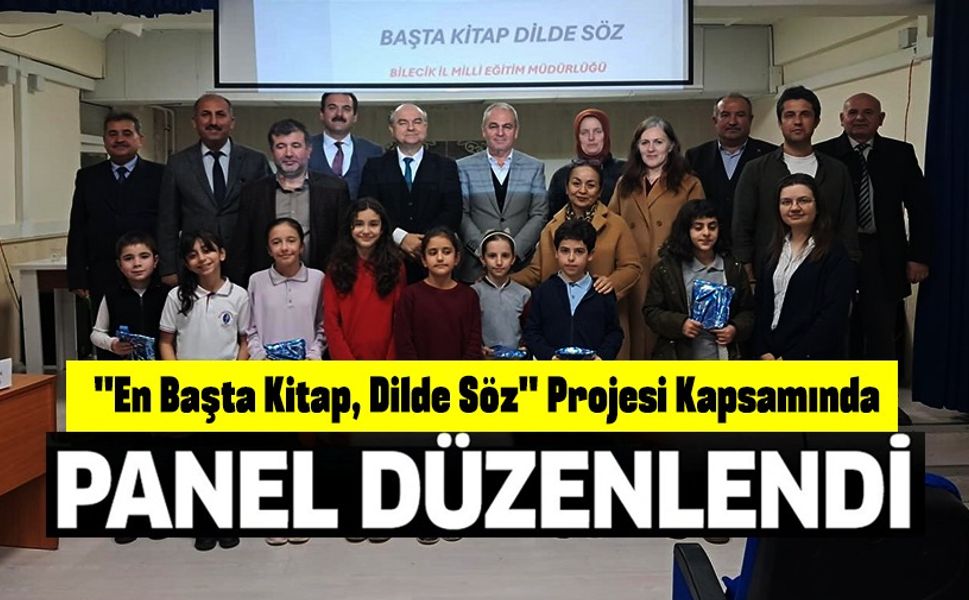 BİLECİK'TE "EN BAŞTA KİTAP, DİLDE SÖZ" PROJESİ KAPSAMINDA PANEL