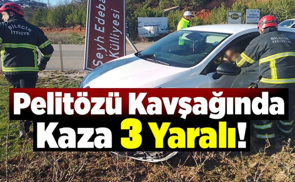 PELİTÖZÜ KAVŞAĞINDA TRAFİK KAZASI; 3 YARALI