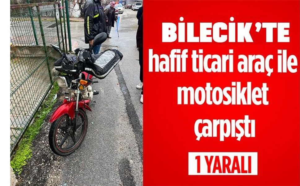 HAFİF TİCARİ ARAÇ İLE MOTOSİKLET ÇARPIŞTI; 1 YARALI