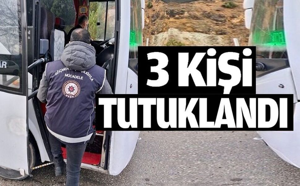 DÜZENSİZ GÖÇ UYGULAMASINDA YAKALANAN 3 ŞAHIS TUTUKLANDI