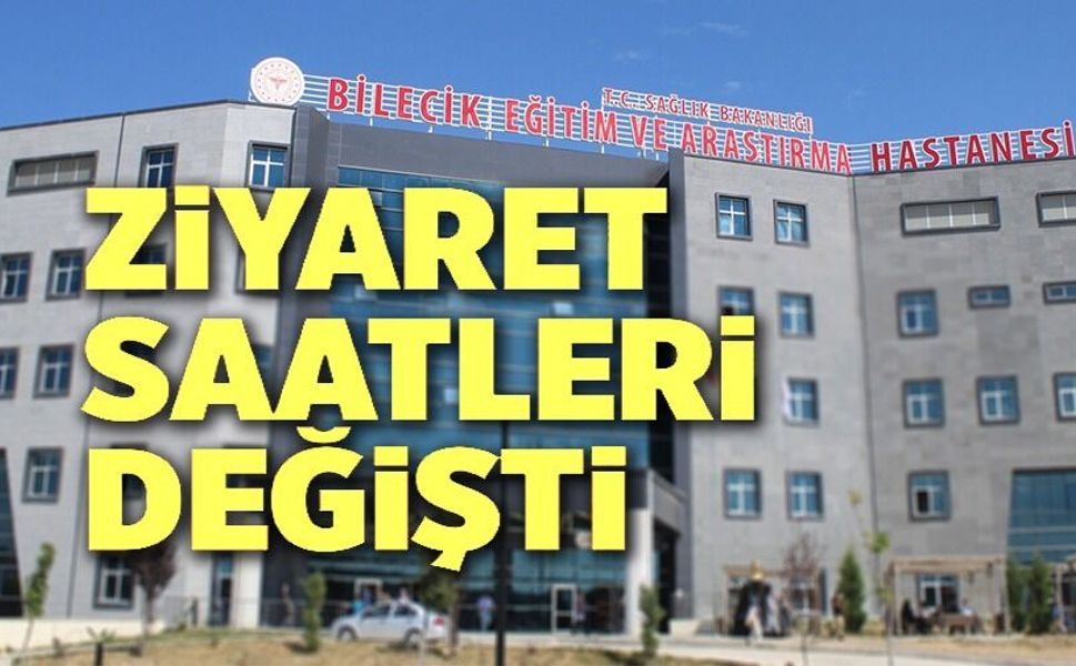 BİLECİK'TE ZİYARET SAATLERİ GÜNCELLENDİ