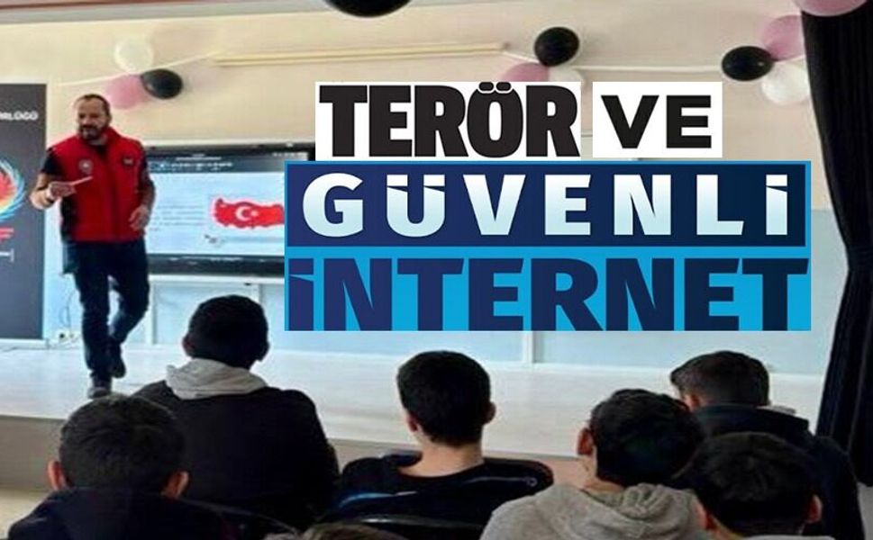 ÖĞRENCİLERE TERÖR VE GÜVENLİ İNTERNET EĞİTİMİ