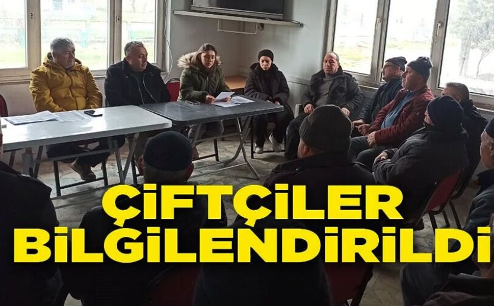 ÇİFTÇİLER TARIMSAL EĞİTİMLE BİLGİLENDİRİLDİ