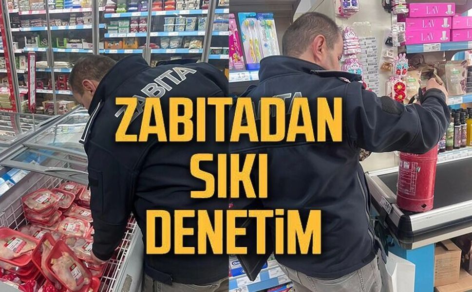 ZABITA EKİPLERİNDEN İŞLETMELERE RAMAZAN AYI DENETİMİ