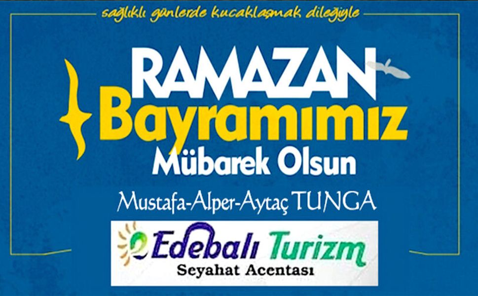 EDEBALİ TURİZM RAMAZAN BAYRAMI MESAJI