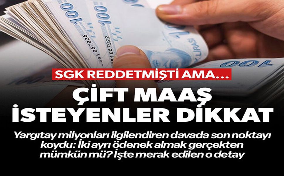 ÇİFT MAAŞ İSTEYENLER DİKKAT