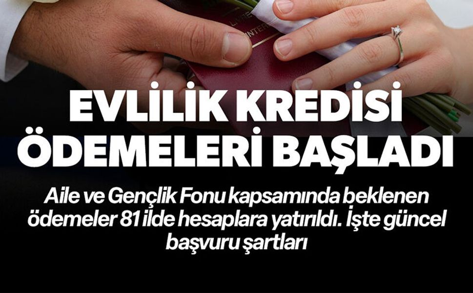 EVLİLİK KREDİSİ ÖDEMELERİ BAŞLADI