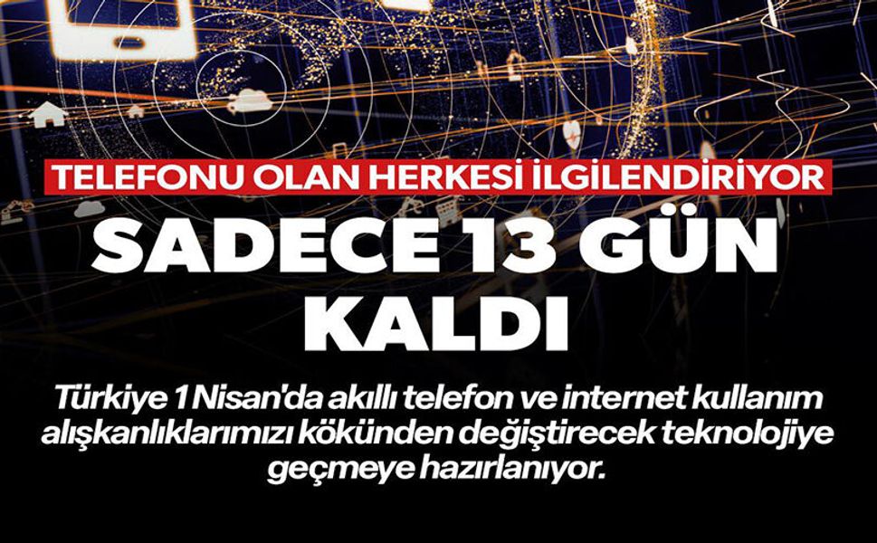 SADECE 13 GÜN KALDI