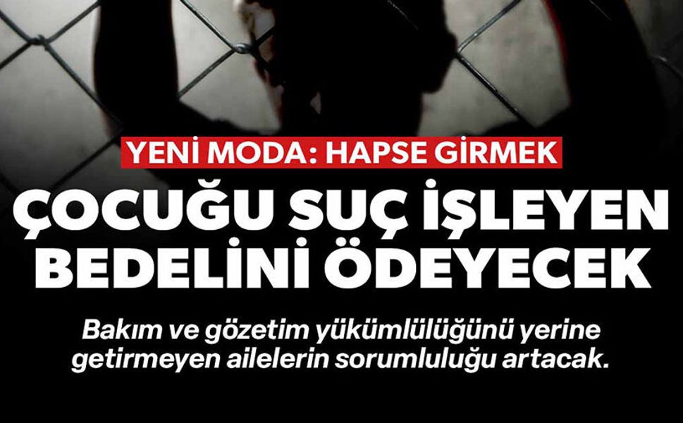 ÇOCUĞU SUÇ İŞLEYEN BEDELİNİ ÖDEYECEK