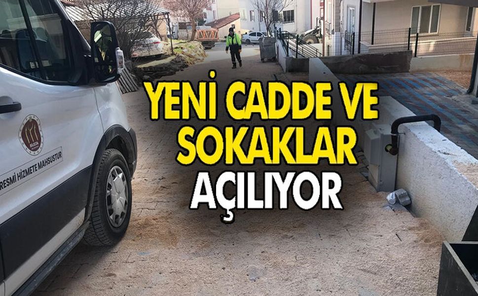 CADDE VE SOKAKLAR ULAŞIMA AÇILIYOR