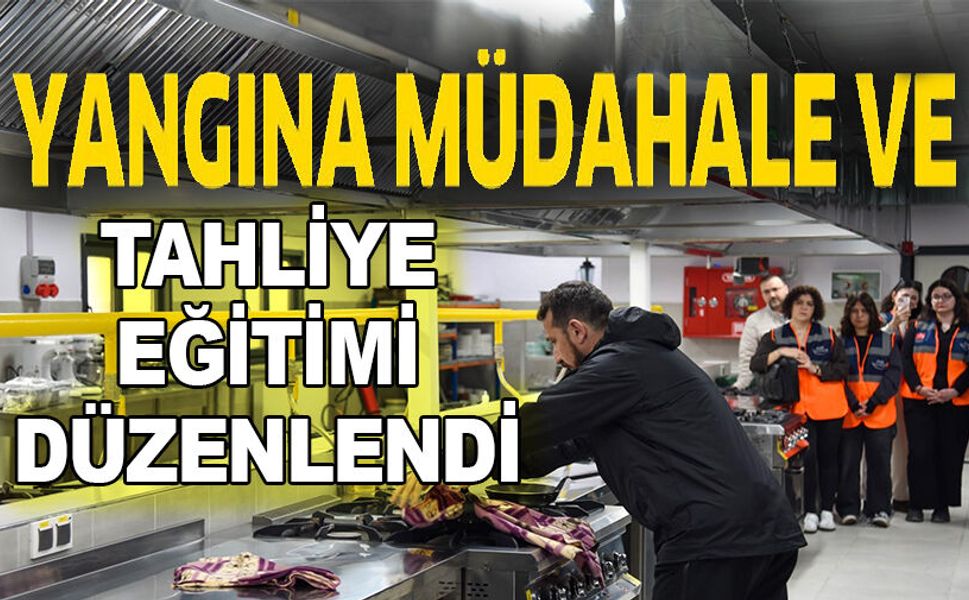 BŞEÜ'DE YANGINA MÜDAHALE VE GÜVENLİ TAHLİYE EĞİTİMİ