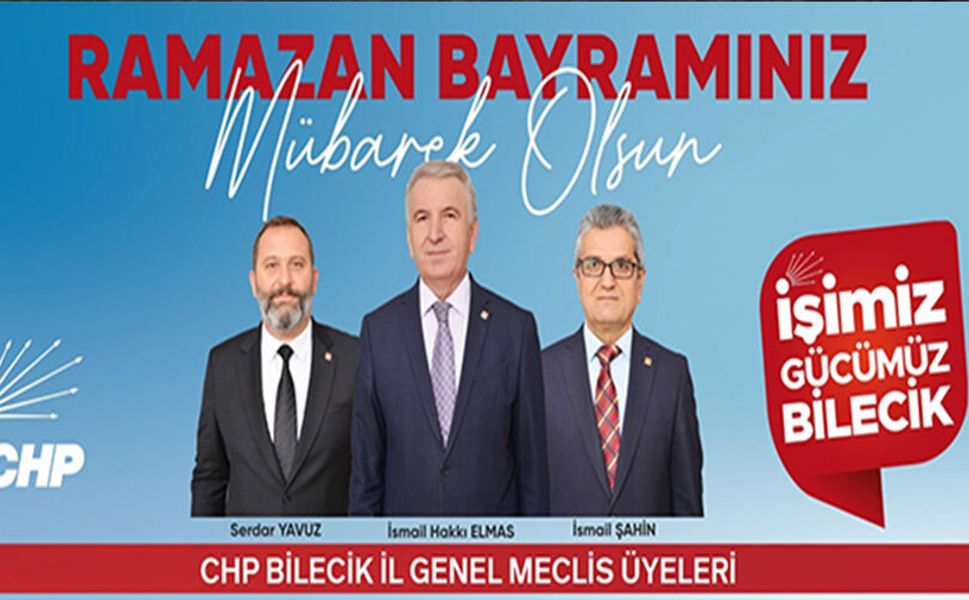 CHP BİLECİK İL GENEL MECLİS ÜYELERİ RAMAZAN BAYRAMI MESAJI