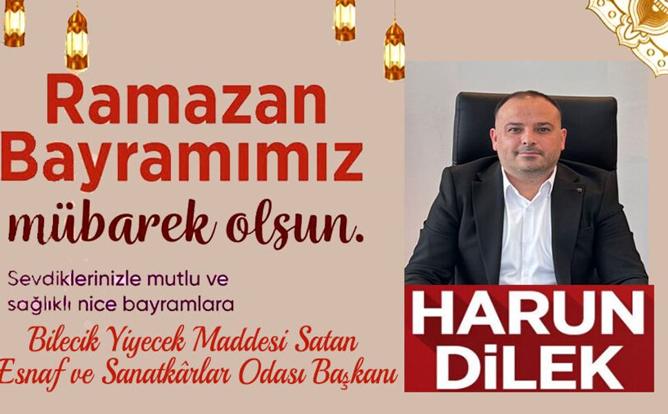 HARUN DİLEK RAMAZAN BAYRAMI MESAJI