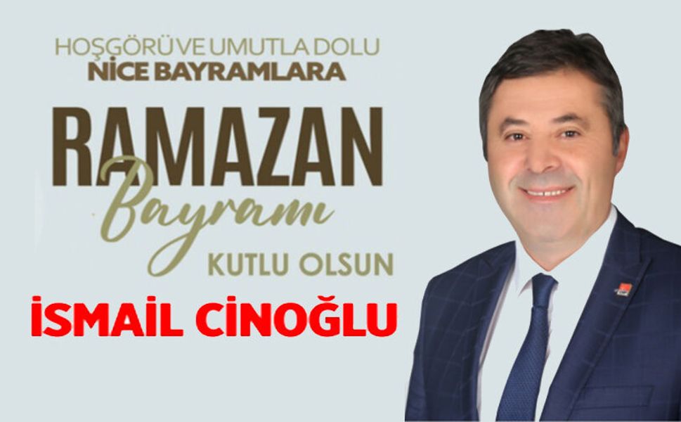 İSMAİL CİNOĞLU RAMAZAN BAYRAMI MESAJI