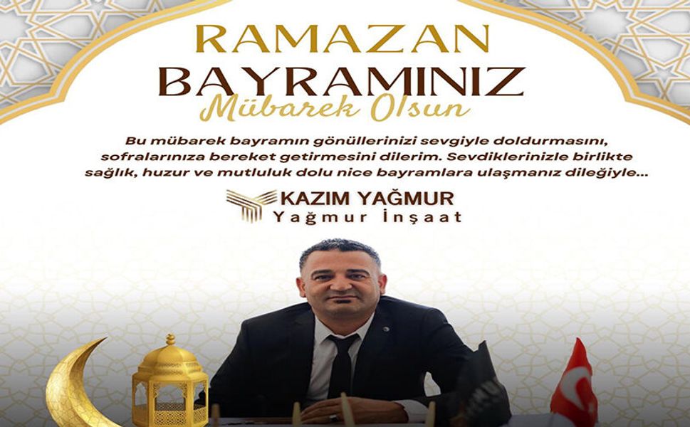 KAZIM YAĞMUR RAMAZAN BAYRAMI MESAJI
