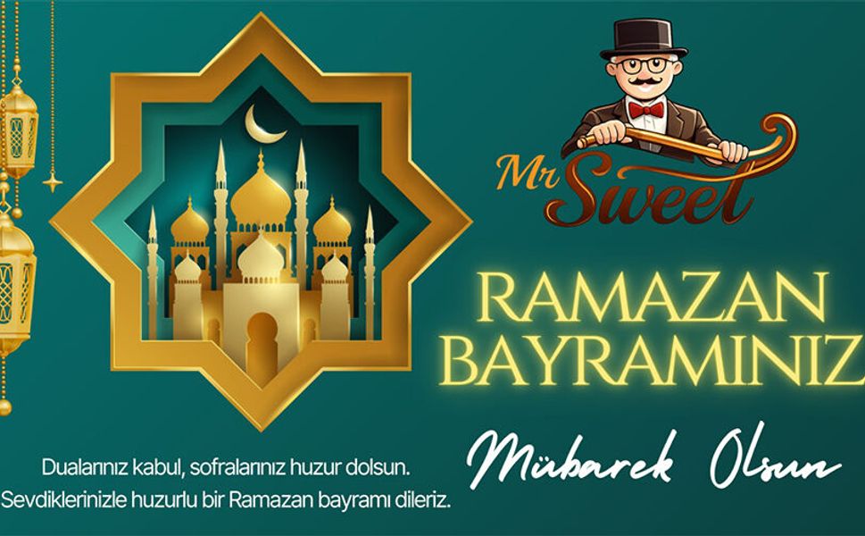 MR SWEET RAMAZAN BAYRAMI MESAJI