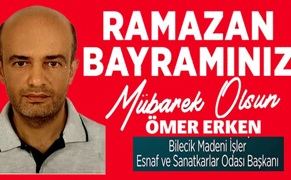 ÖMER ERKEN RAMAZAN BAYRAMI MESAJI