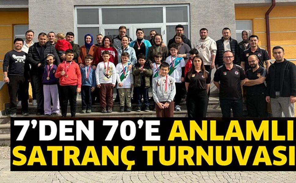 7'DEN 70'E 'SATRANÇ TURNUVASI'NDA TER DÖKTÜ