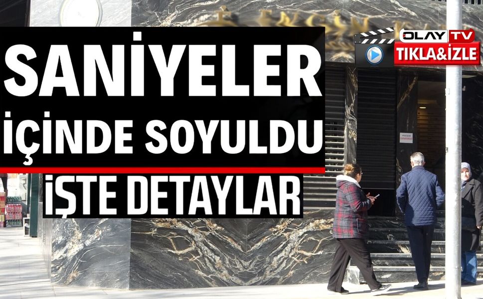 30 SANİYEDE MİLYONLUK KUYUMCU SOYGUNU