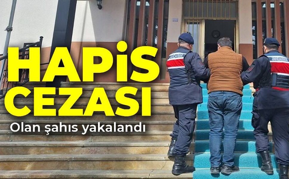 7 AY HAPİS CEZASI OLAN ŞAHIS YAKALANDI