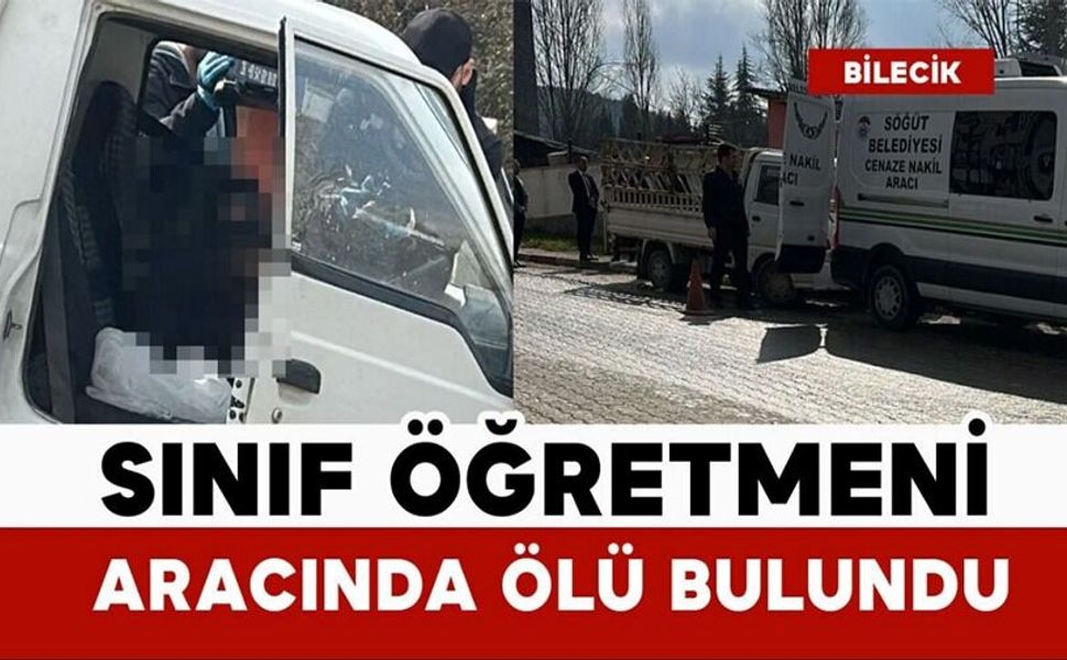 SINIF ÖĞRETMENİ ARABASINDA ÖLÜ BULUNDU