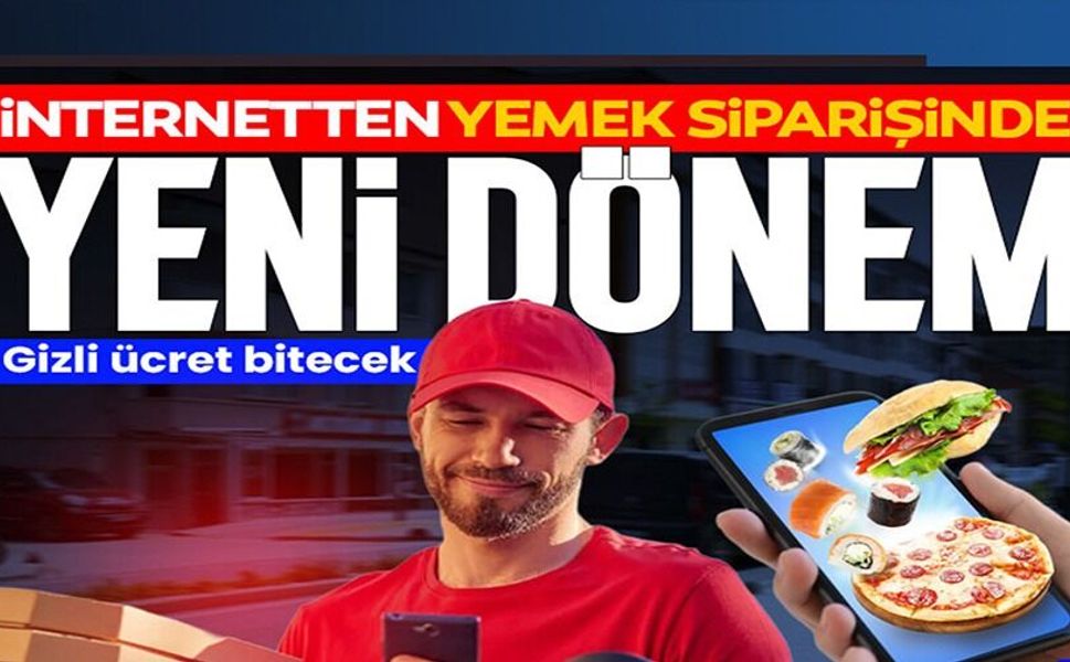İNTERNETTEN YEMEK SİPARİŞİNDE YENİ DÖNEM!