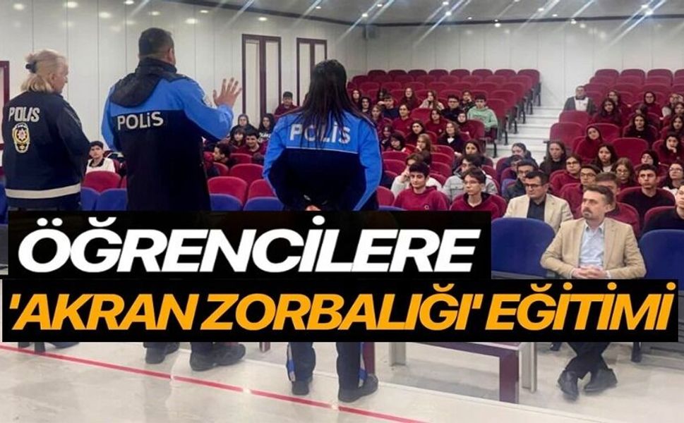 ÖĞRENCİLERE GÜVENLİK VE ZORBALIK EĞİTİMİ