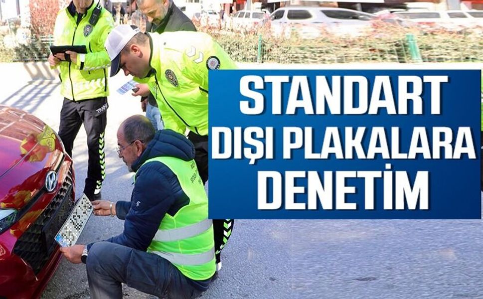 STANDART DIŞI PLAKALARA YÖNELİK DENETİM