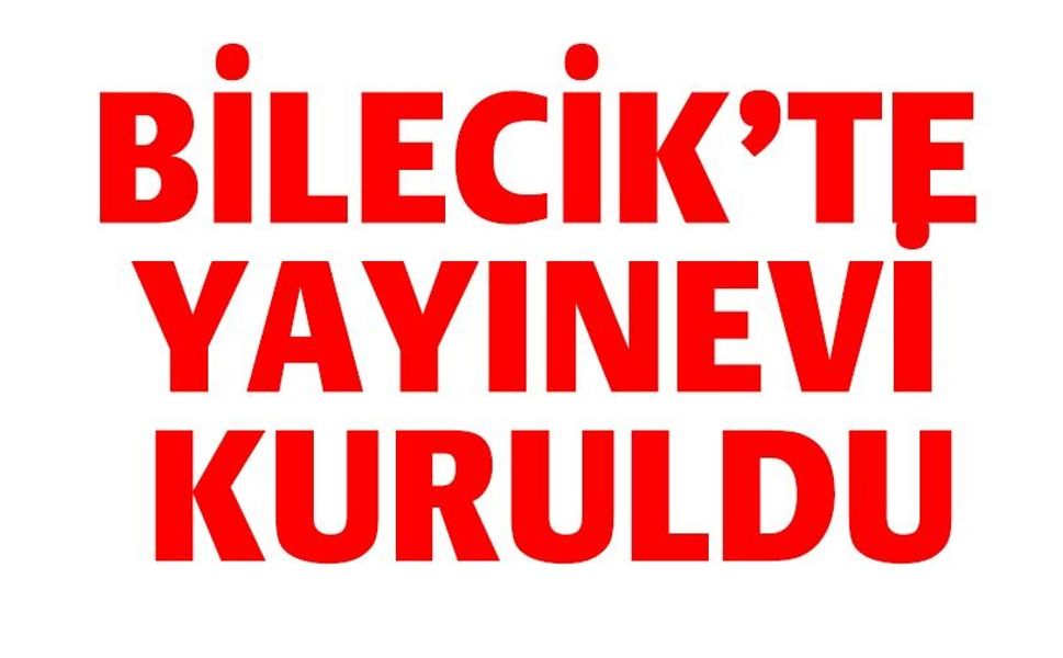 ‘BİLECİK ÜNİVERSİTE YAYINEVİ' KURULDU