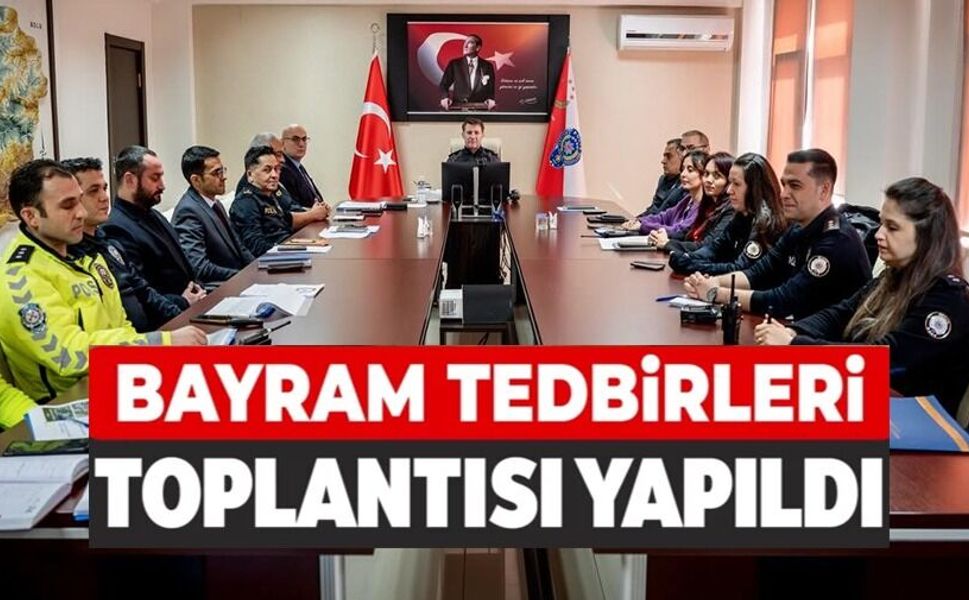 BAYRAM TEDBİRLERİ MASAYA YATIRILDI