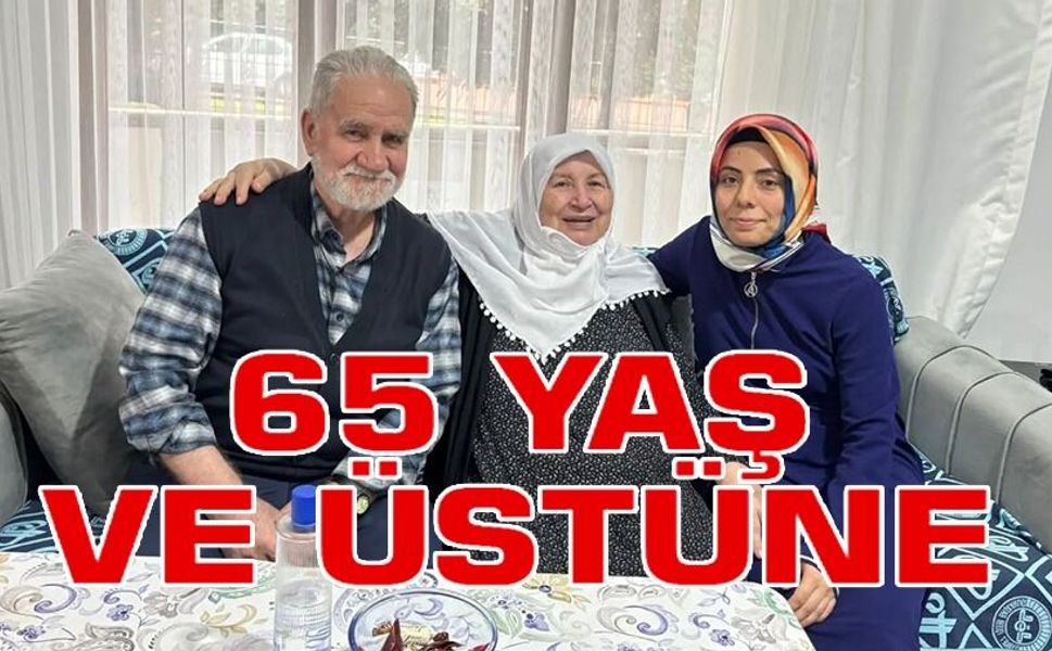 65 YAŞ ÜSTÜ VATANDAŞLARA ANLAMLI ZİYARET