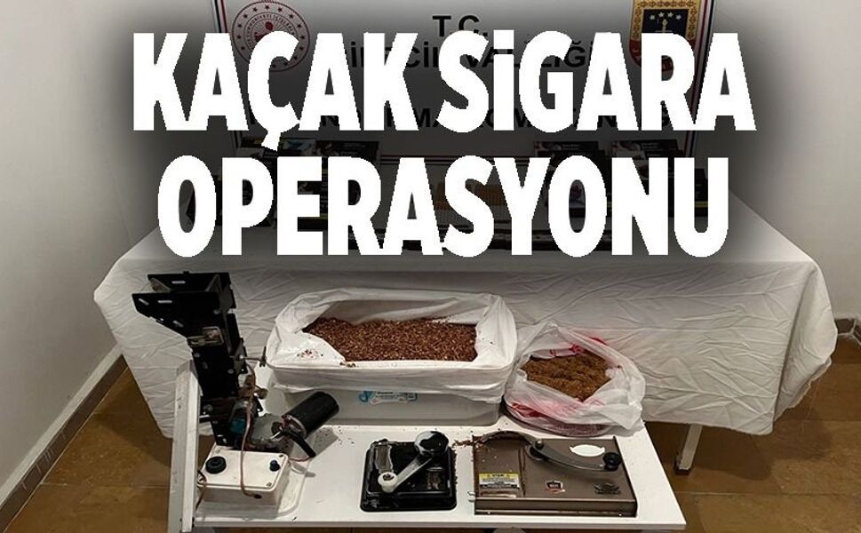 KAÇAK SİGARA OPERASYONU