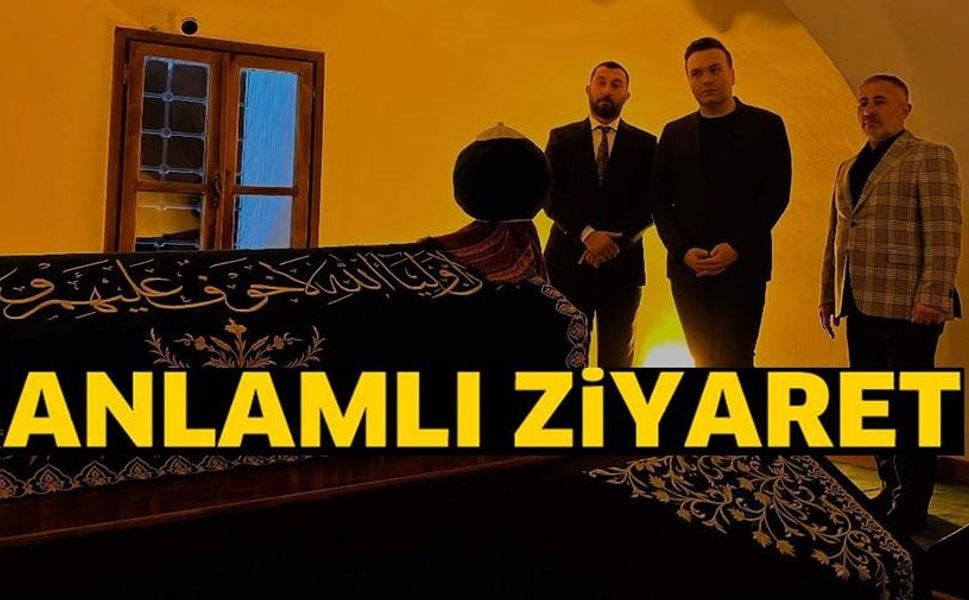 ŞEYH EDEBALİ TÜRBESİ'NE ANLAMLI ZİYARET