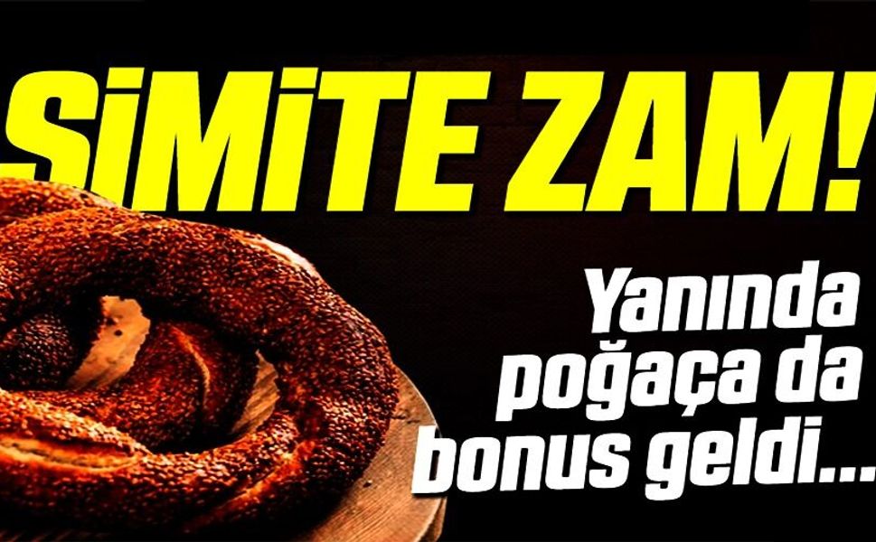 SİMİT VE POĞAÇAYA ZAM GELDİ