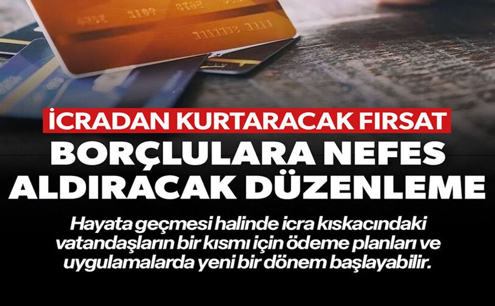 BORÇLULARA NEFES ALDIRACAK DÜZENLEME