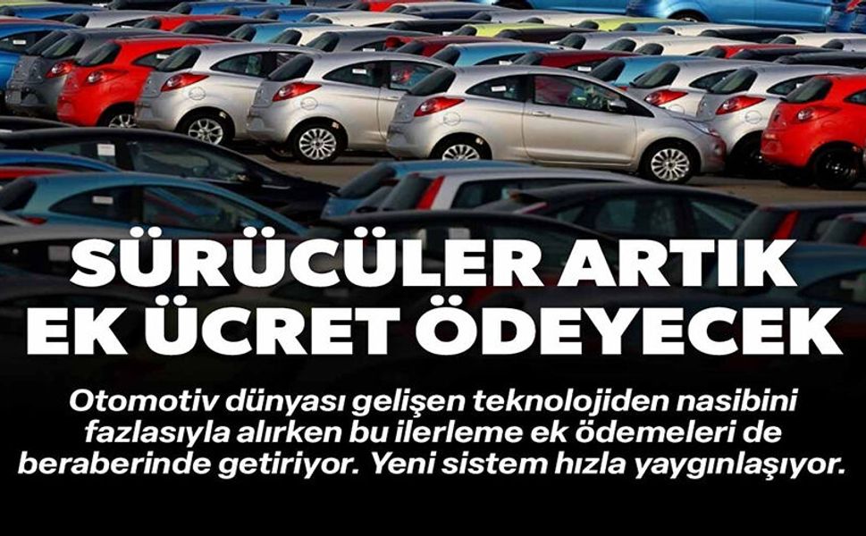 SÜRÜCÜLER ARTIK EK ÜCRET ÖDEYECEK