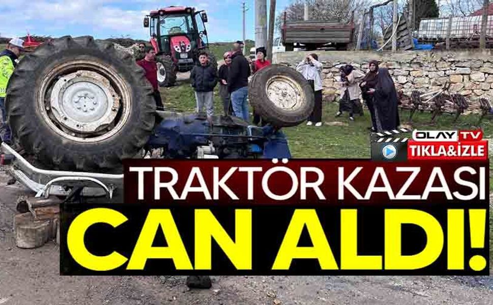 TRAKTÖR KAZASINDA 1 KİŞİ HAYATINI KAYBETTİ