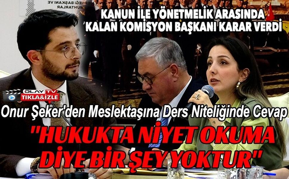 CHP'Lİ VE AK PARTİLİ AVUKAT BELEDİYE MECLİS ÜYELERİ ARASINDA 'HUKUKTA NİYET OKUMA' TARTIŞMASI