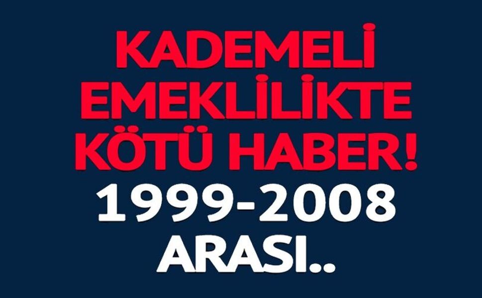 KADEMELİ EMEKLİLİKTE KÖTÜ HABER