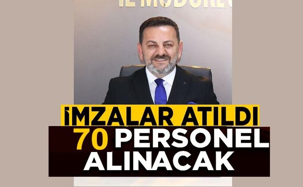 70 KİŞİLİK PERSONEL İÇİN İMZALAR ATILDI