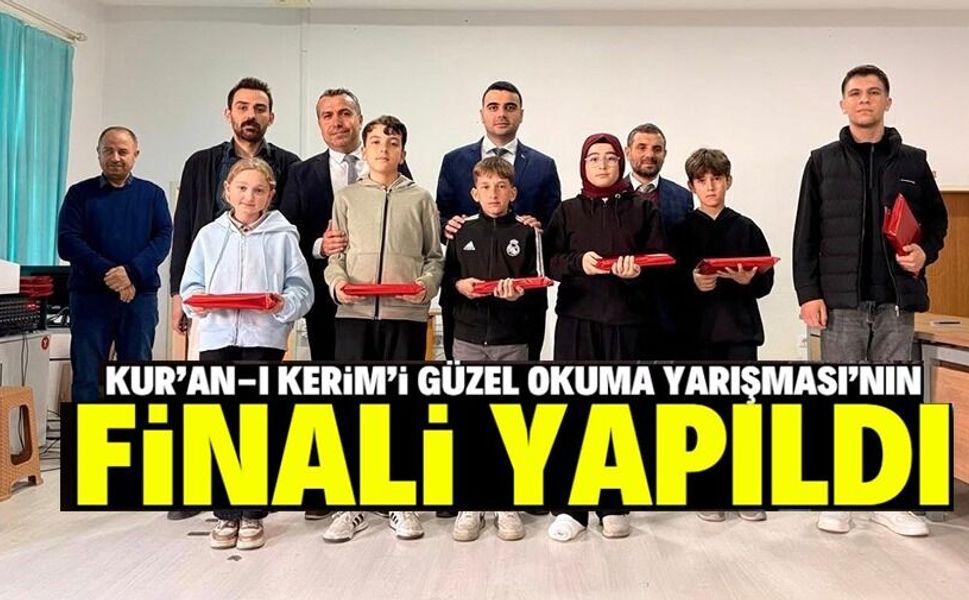 KUR'AN-I KERİM'İ GÜZEL OKUMA YARIŞMASI FİNALİ YAPILDI